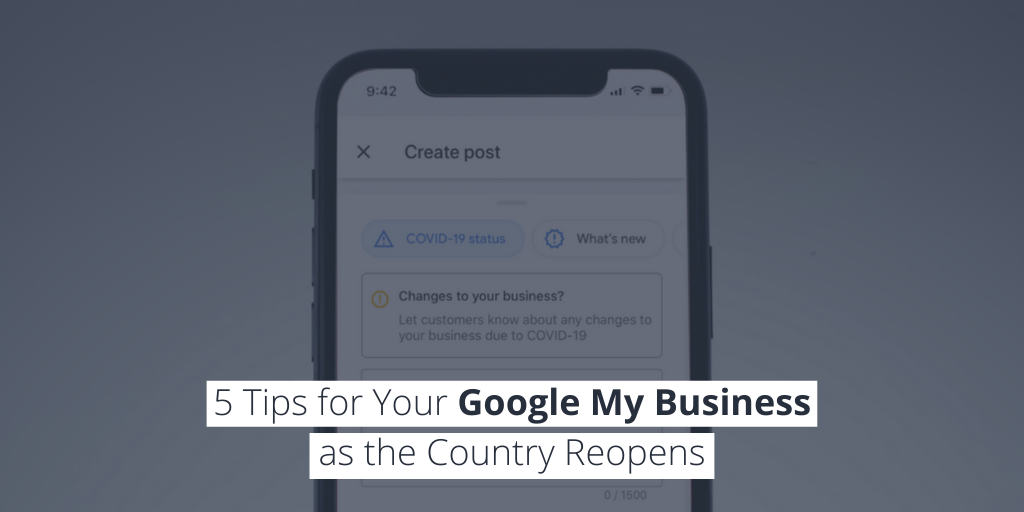 5 Tips for Your Google My Business as the Country Reopens